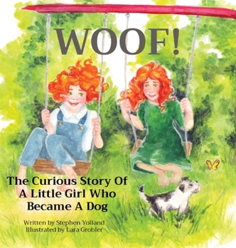 Hardcover Woof!: The Curious Story Of A Little Girl Who Became A Dog Book