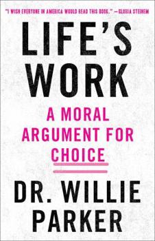 Hardcover Life's Work: A Moral Argument for Choice Book