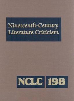 Nineteenth-Century Literature Criticism, Volume 198