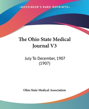 Paperback The Ohio State Medical Journal V3: July To December, 1907 (1907) Book