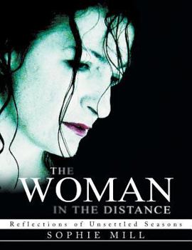 Paperback The Woman in the Distance: Reflections of Unsettled Seasons Book