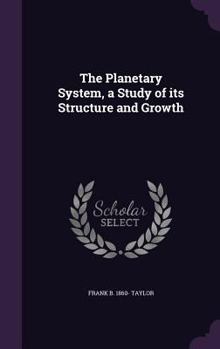 Hardcover The Planetary System, a Study of its Structure and Growth Book