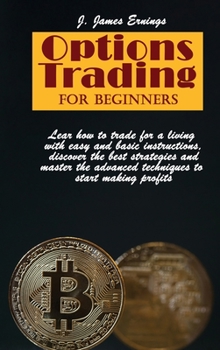 Hardcover Options Trading For Beginners: Lear how to trade for a living with easy and basic instructions, discover the best strategies and master the advanced Book