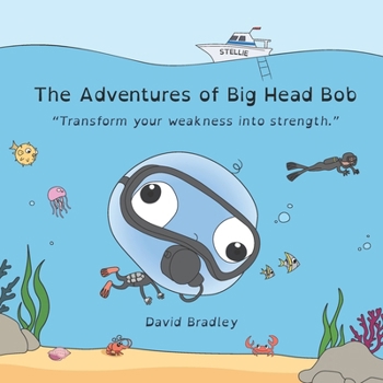 Paperback The Adventures of Big Head Bob: Transform your weakness into strength Book