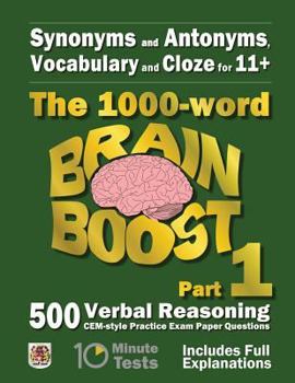 Paperback Synonyms and Antonyms, Vocabulary and Cloze: The 1000 Word 11+ Brain Boost Part 1: 500 CEM style Verbal Reasoning Exam Paper Questions in 10 Minute Te Book