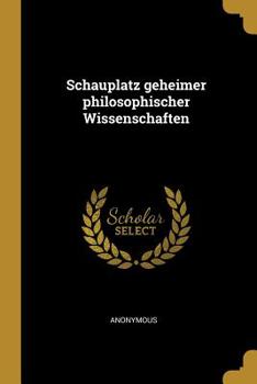 Paperback Schauplatz Geheimer Philosophischer Wissenschaften [German] Book