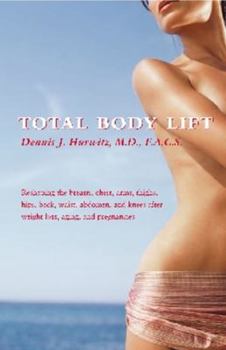 Hardcover Total Body Lift: Reshaping the Breasts, Chest, Arms, Thighs, Hips, Back, Waist, Abdomen, & Knees After Weight Loss, Aging & Pregnancies Book