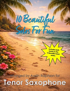 10 Beautiful Tenor Sax Solos for Fun (volumes 1 and 2) - various levels: With FREE BACKING TRACKS and piano accompaniment (Saxophone solos, duets and ensembles)