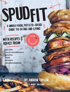 Paperback Spud Fit: A whole food, potato-based guide to eating and living. Book