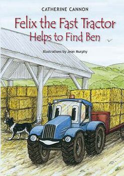 Paperback Felix the Fast Tractor Helps to Find Ben. Catherine Cannon Book