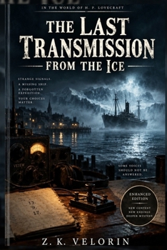 The Last Transmission From The Ice: A Lovecraftian Mystery-Horror Gamebook (The Velorin Murder Files)