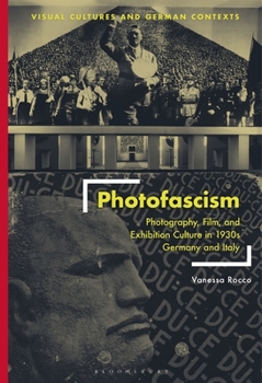 Paperback Photofascism: Photography, Film, and Exhibition Culture in 1930s Germany and Italy Book