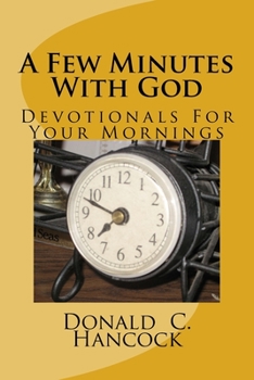 Paperback A Few Minutes With God: Devotionals For Your Mornings Book