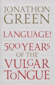 Hardcover Language!: Five Hundred Years of the Vulgar Tongue Book
