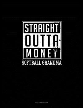 Paperback Straight Outta Money Softball Grandma: 3 Column Ledger Book