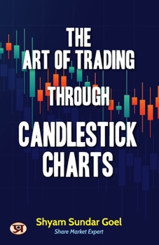 Paperback The Art of Trading Through Candlestick Charts Technical Analysis Simplified Breakout Patterns with Explanation Book