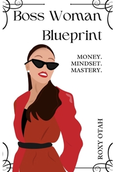 Paperback Boss Woman Blueprint: Money, Mindset, Mastery Book