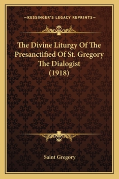 Paperback The Divine Liturgy Of The Presanctified Of St. Gregory The Dialogist (1918) Book