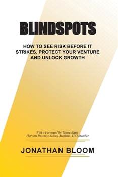 Paperback Blindspots: How to See RIsk Before It Strikes, Protect Your Venture and Unlock Growth Book