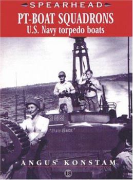 PT-Boat Squadrons - US Navy Torpedo Boats - Book #18 of the Spearhead