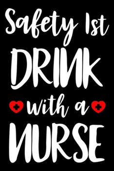 Safety 1st Drink With A Nurse: Funny Nurse Daily Planner Undated, To Do List Notebook, Nurse Humor, Ruled Record Book, Patient Care Journal For Nurses, Memory Keepsake Diary