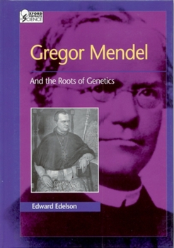 Gregor Mendel: And the Roots of Genetics - Book  of the Oxford Science Portraits