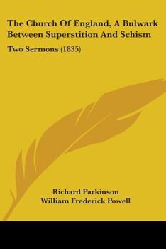 Paperback The Church Of England, A Bulwark Between Superstition And Schism: Two Sermons (1835) Book