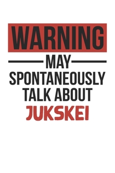 Warning May Spontaneously Talk About JUKSKEI Notebook JUKSKEI Lovers OBSESSION Notebook A beautiful: Lined Notebook / Journal Gift, , 120 Pages, 6 x 9 ... JUKSKEI Lover, Personalized Journal, Customi