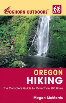 Paperback Foghorn Outdoors Oregon Hiking: The Complete Guide to More Than 280 Hikes Book
