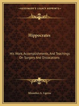 Paperback Hippocrates: His Work, Accomplishments, And Teachings On Surgery And Dislocations Book