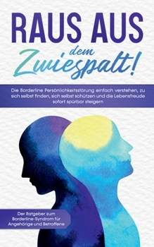 Paperback Raus aus dem Zwiespalt! Die Borderline Persönlichkeitsstörung einfach verstehen, zu sich selbst finden, sich selbst schützen und die Lebensfreude sofo [German] Book