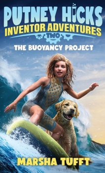 The Buoyancy Project: Putney Hicks Inventor Adventures–Book 2