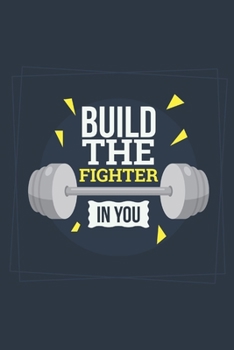 Paperback Build The Fighter In You: Track your daily crossfit wod, crossfit workouts, crossfit training - 120 Pages Book