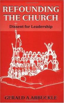 Paperback Refounding the Church: Dissent for Leadership Book