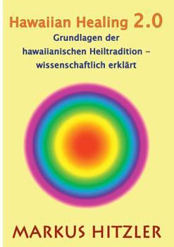 Paperback Hawaiian Healing 2.0: Grundlagen der hawaiianischen Heiltradition [German] Book