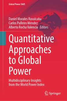 Hardcover Quantitative Approaches to Global Power: Multidisciplinary Insights from the World Power Index Book