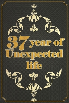 Paperback 37 year of Unexpected life: Lined Journal -Birthday Gift - Notebook - Vintage life Book