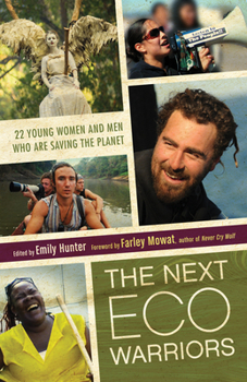 Paperback The Next Eco-Warriors: 22 Young Women and Men Who Are Saving the Planet Book