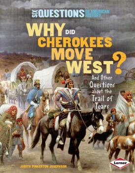Why Did Cherokees Move West?: And Other Questions about the Trail of Tears - Book  of the Six Questions of American History