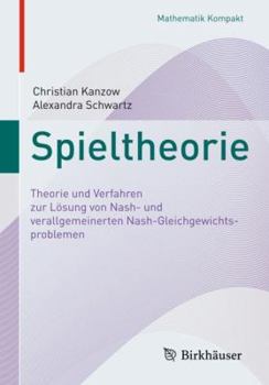 Paperback Spieltheorie: Theorie Und Verfahren Zur Lösung Von Nash- Und Verallgemeinerten Nash-Gleichgewichtsproblemen [German] Book