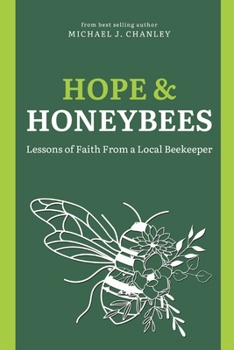 Hope & Honeybees: Lessons of Faith From a Local Beekeeper