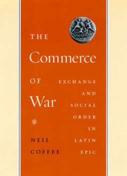 Hardcover The Commerce of War: Exchange and Social Order in Latin Epic Book