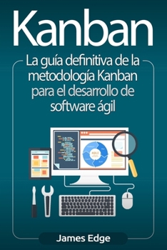 Paperback Kanban: La guía definitiva de la metodología Kanban para el desarrollo de software ágil [Spanish] Book