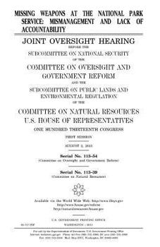 Missing weapons at the National Park Service : mismanagement and lack of accountability : joint oversight hearing before the Subcommittee on National ... and the Subcommittee on Public Lands and Env
