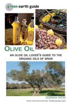 Paperback Olive Oil: An Olive Oil Lover's Guide to the Organic Oils of Spain Book