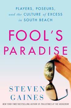 Hardcover Fool's Paradise: Players, Poseurs, and the Culture of Excess in South Beach Book