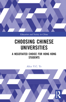 Hardcover Choosing Chinese Universities: A Negotiated Choice for Hong Kong Students Book