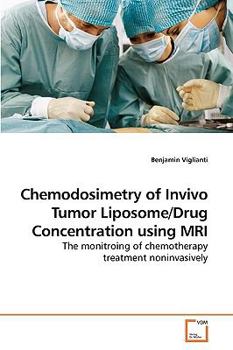 Paperback Chemodosimetry of Invivo Tumor Liposome/Drug Concentration using MRI Book
