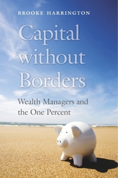 Hardcover Capital Without Borders: Wealth Managers and the One Percent Book