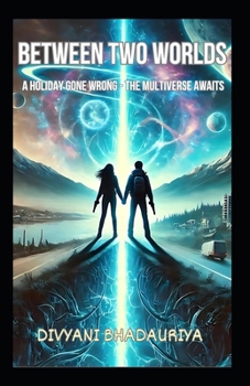 Paperback Between Two Worlds: A Holiday Gone Wrong - The Multiverse Awaits Book